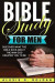 Bible Study for Men: Discover What The Bible Says About The Man God Created You To Be