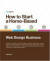 How to Start a Home-Based Web Design Business, 3rd (Home-Based Business Series)