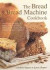 The Bread and Bread Machine Cookbook (Textcooks S.)