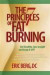 The 7 Principles of Fat Burning: Lose the weight. Keep it off