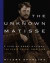 The Unknown Matisse: A Life of Henri Matisse: The Early Years, 1869-1908 (Unknown Matisse)