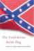 The Confederate Battle Flag : America's Most Embattled Emblem,