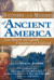 Discovering the Mysteries of Ancient America: Lost History And Legends, Unearthed And Explored