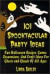101 Spooktacular Party Ideas: Fun Halloween Recipes, Games, Decorations and Craft Ideas for Ghosts and Ghouls of All Ages