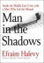 Man in the Shadows : Inside the Middle East Crisis with a Man Who Led the Mossad