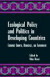 Ecological Policy and Politics in Developing Countries: Economic Growth, Democracy and Environment (SUNY Series in International Environmental Policy & Theory)