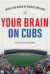 Your Brain on Cubs: Inside the Heads of Players and Fans