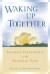 Waking Up Together: Intimate Partnership on the Spiritual Path