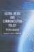 Global Media and Communication Policy: An International Perspective (Palgrave Global Media Policy and Business)