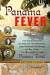 Panama Fever: The Epic Story of One of the Greatest Human Achievements of All Time-- the Building of the Panama Canal