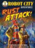 Rust Attack! (Robot City Adventures)