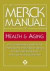 The Merck Manual of Health & Aging : The comprehensive guide to the changes and challenges of aging-for older adults and those who care for and about them