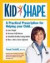 Kidshape : A Practical Prescription for Raising Healthy, Fit Children