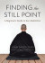 Finding the Still Point: A Beginner's Guide to Zen Meditation