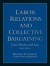 Labor Relations and Collective Bargaining : Cases, Practice, and Law (8th Edition)