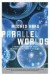 Parallel Worlds : A journey through creation, higher dimensions, and the future of the cosmos