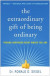 Extraordinary Gift of Being Ordinary