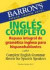 Ingls Completo: Repaso integral de gramÃ¡tica inglesa para hispanohablantes: Complete English Grammar Review for Spanish Speakers (Barron's Foreign Language Guides)
