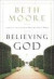 Believing God (Moore, Beth)
