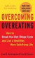 Overcoming Overeating: How to Break the Diet/Binge Cycle and Live a Healthier, More Satisfying Life
