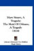 Mary Stuart, A Tragedy: The Maid Of Orleans, A Tragedy (1824)