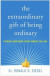 The Extraordinary Gift of Being Ordinary