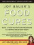 Joy Bauer's Food Cures: Easy 4-Step Nutrition Programs for Improving Every Body