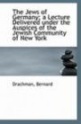The Jews of Germany; a Lecture Delivered under the Auspices of the Jewish Community of New York