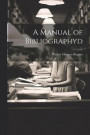 A Manual of Bibliographyd