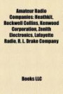 Amateur Radio Companies: Heathkit, Rockwell Collins, Kenwood Corporation, Zenith Electronics, Lafayette Radio, R. L. Drake Company