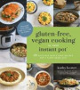Gluten-Free, Vegan Cooking in Your Instant Pot(R)