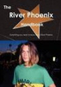 The River Phoenix Handbook - Everything You Need to Know about River Phoenix