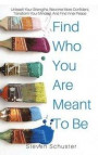 Find Who You Are Meant to Be: Unleash Your Strengths, Become More Confident, Transform Your Mindset, And Find Inner Peace