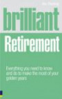 Brilliant Retirement: Everything you need to know and do to make the most of your golden year