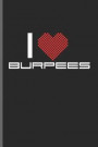 I Love Burpees: For Training Log and Diary Journal for Gym Lover (6x9) Lined Notebook to Write in