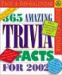 365 Amazing Trivia Facts Page-A-Day Calendar 2002
