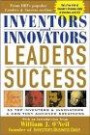 Inventors and Innovators Leaders and Success: 55 Top Inventors and Innovators and How They Achieved Greatness
