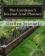 The Gardener's Journal and Planner: Write Your Garden Records, Plans, Thoughts and Memories, Square Foot Plan, Full Garden Plan, Expense List, Pests N