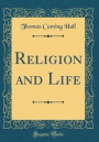 Religion and Life (Classic Reprint)
