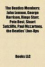 The Beatles Members: John Lennon, George Harrison, Ringo Starr, Pete Best, Stuart Sutcliffe, Paul Mccartney, the Beatles' Line-Up