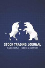 Stock Trading Journal Successful Traders Essential: Discover Your Own Trading Holy Grail System; Blank Stock Trading Journal; Online Traders Diary; Tr
