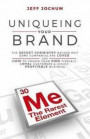 Uniqueing Your Brand: The Secret Chemistry behind Why Some Companies are Loved and How to Create Your Own Fiercely Loyal Customers and Highly Profitable Business