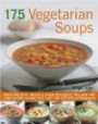 175 Vegetarian Soups: Make fabulous, delicious soups throughout the year with step-by-step recipes and over 180 stunning photograph