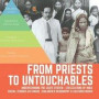 From Priests To Untouchables ; Understanding The Caste System ; Civilizations Of India ; Social Studies 6Th Grade ; Children's Geography & Cultures Books