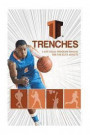 Trenches A Life Skills Program Manual For The Elite Athlete: The Trenches High School Program was developed to assist the high school student in becom