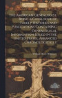 The American Genealogist. Being a Catalogue of Family Histories and Publications Containing Genealogical Information Issued in the United States, Arranged Chronologically