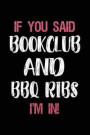 If You Said Bookclub and BBQ Ribs I'm in: Book Lovers Lined Notebook