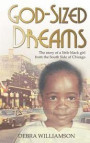 God-Sized Dreams: The Story of a Little Black Girl from the South Side of Chicago