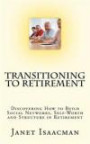 Transitioning to Retirement: Discovering How to Build Social Networks, Self-Worth and Structure in Retirement