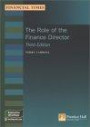 Role of the Finance Director: Strategy, Leadership, Value & Risk (Financial Times Executive Briefings)